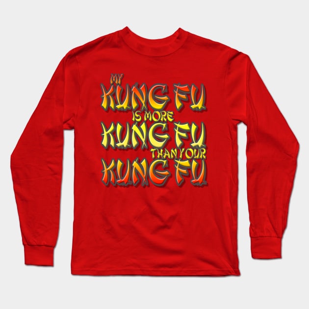 My Kung Fu Is Better Long Sleeve T-Shirt by Kadeda RPG